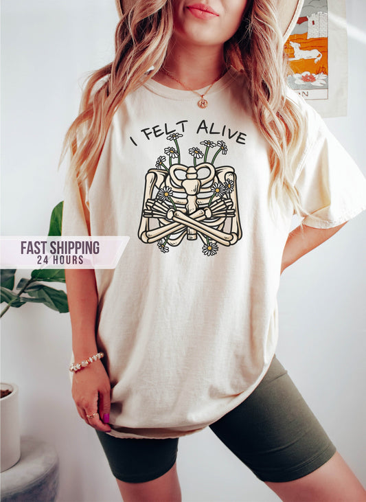 I Felt Alive Tshirt,Funny Halloween Shirt,Skeleton Shirt,Flower Skeleton Shirt,Halloween Gifts,Flower Shirt,Flower Girl Gift,Halloween Shirt